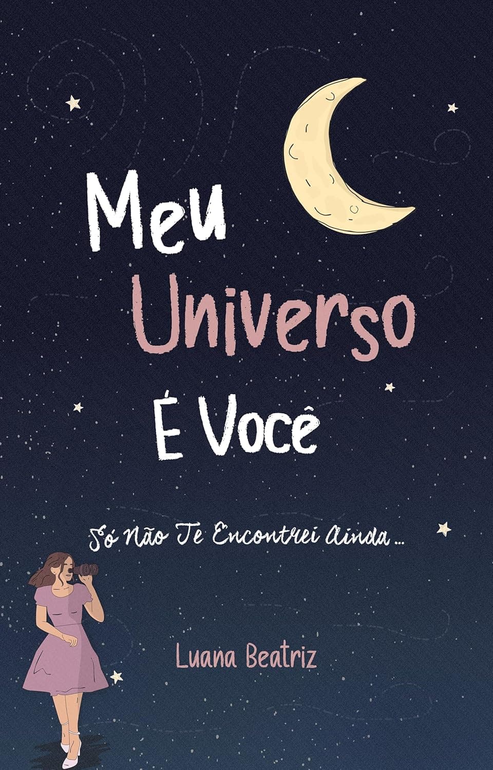Capa de Meu Universo é Você: Só não te encontrei ainda…, livro de poemas de Luana Beatriz